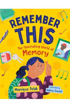 Remember This: The Fascinating World of Memory - Monique Polak