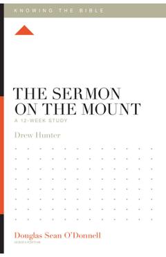 The Sermon on the Mount: A 12-Week Study - Drew Hunter