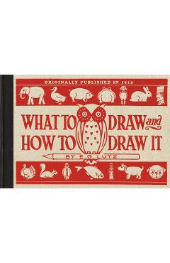 What to Draw and How to Draw It - E. G. Lutz - Imagine 1