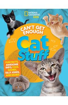 Can't Get Enough Cat Stuff: Fun Facts, Awesome Info, Cool Games, Silly Jokes, and More! - Mara Grunbaum