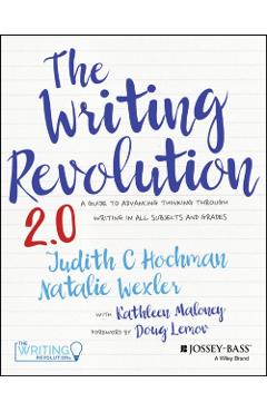 The Writing Revolution: A Guide to Advancing Thinking Through Writing in All Subjects and Grades - Judith C. Hochman