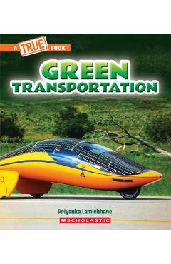 Green Transportation (a True Book: A Green Future) - Priyanka Lamichhane