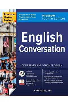 Practice Makes Perfect: English Conversation, Premium Fourth Edition - Jean Yates