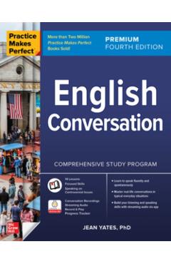 Practice Makes Perfect: English Conversation, Premium Fourth Edition - Jean Yates