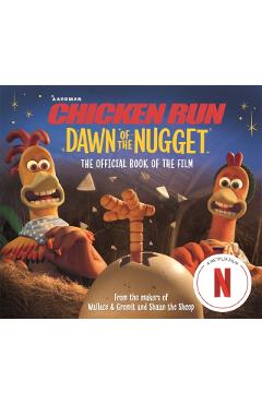 Chicken Run Dawn of the Nugget: The Official Book of the Film - Amanda Li