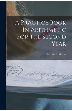 A Practice Book In Arithmetic For The Second Year