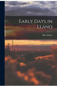 Early Days in Llano - Miles 1833-1907 Barler