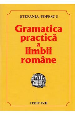 Gramatica practica a limbii romane - Stefania Popescu