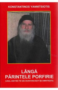 Langa Parintele Porfirie - Konstantinos Yannitsiotis - BUNAVESTIRE