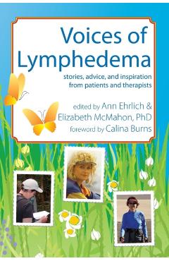 Voices of Lymphedema: Stories, Advice, and Inspiration from Patients and Therapists