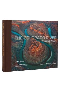 The Colorado River: Chasing Water - Pete Mcbride