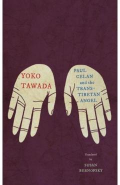 Paul Celan and the Trans-Tibetan Angel - Yoko Tawada