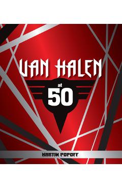 Van Halen at 50 - Martin Popoff