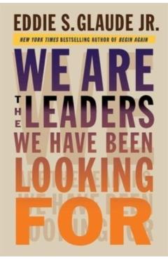 We Are the Leaders We Have Been Looking for - Eddie Glaude