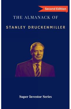 The Almanack of Stanley Druckenmiller: From Over 40 Years of Investing Wisdom with Quantum Fund and Duquesne Capital Management - Rui Zhi Dong