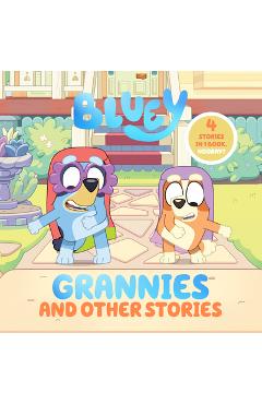 Bluey: Grannies and Other Stories: 4 Stories in 1 Book. Hooray! - Penguin Young Readers Licenses