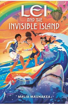 Lei and the Invisible Island - Malia Maunakea