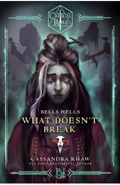 Critical Role: Bells Hells--What Doesn\'t Break - Cassandra Khaw