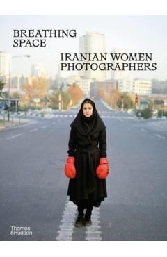 Breathing Space: Iranian Women Photographers - Anahita Ghabaian Etehadieh