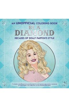 Be a Diamond: Decades of Dolly Parton\'s Style (an Unofficial Coloring Book) - Dover Publications