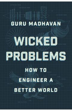 Wicked Problems: How to Engineer a Better World