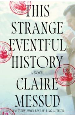 This Strange Eventful History - Claire Messud