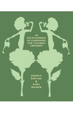 An Encyclopedia of Gardening for Colored Children - Jamaica Kincaid