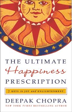 The Ultimate Happiness Prescription: 7 Keys to Joy and Enlightenment - Deepak Chopra