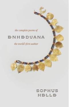 Enheduana: The Complete Poems of the World's First Author - Sophus Helle