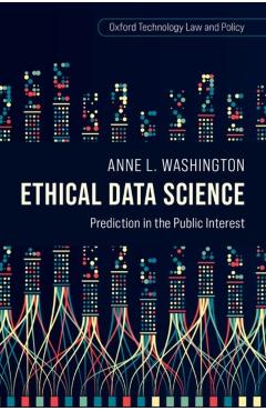 Ethical Data Science: Prediction in the Public Interest - Anne L. Washington