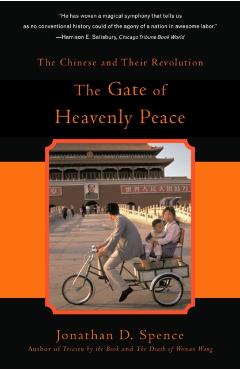 The Gate of Heavenly Peace: The Chinese and Their Revolution 1895-1980 - Jonathan D. Spence