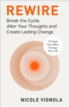 Rewire: Your Neurotoolkit for Everyday Life - Nicole Vignola