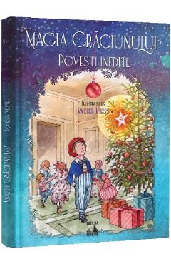 Magia Craciunului. Povesti inedite - Louisa May Alcott, Harriet Beecher Stowe, Mary E Wilkins Freeman