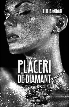 Placeri de diamant - Felicia Gogan