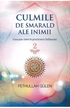 Culmile de smarald ale inimii Vol.2 Concepte cheie in practicarea Sufismului - Fethullah Gulen