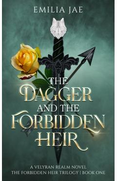 The Dagger And The Forbidden Heir - Emilia Jae