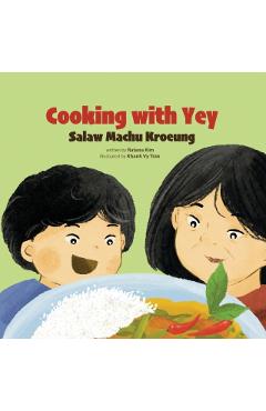 Cooking with Yey: Salaw Machu Kroeung - Khanh Vy Tran