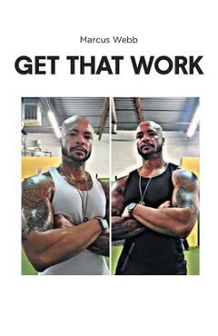 Get That Work - Marcus Webb