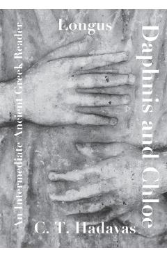 Longus, Daphnis and Chloe: An Intermediate Ancient Greek Reader - C. T. Hadavas