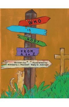 Who is God?: From A to Z - Kimberly J. Maxwell