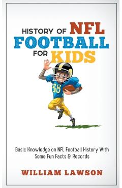 History of NFL Football for Kids - William Lawson