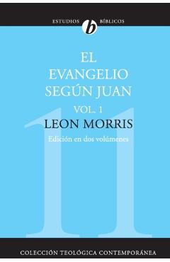 El Evangelio Según Juan, Vol. 1 - Leon Morris