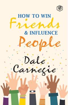 How To Win Frieds & Influence People - Dale Carnegie