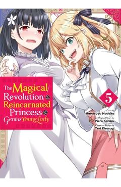 The Magical Revolution of the Reincarnated Princess and the Genius Young Lady, Vol. 5 (Manga) - Piero Karasu