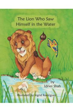 The Lion Who Saw Himself in the Water - Idries Shah