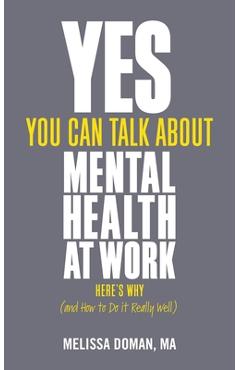Yes, You Can Talk about Mental Health at Work: Here\'s Why... and How to Do It Really Well - Melissa Doman