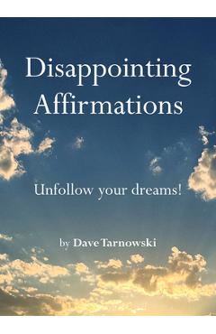 Disappointing Affirmations - Dave Tarnowski