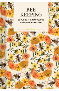 Pocket Nature: Beekeeping: Explore the Marvelous World of Honeybees - Ariel Silva