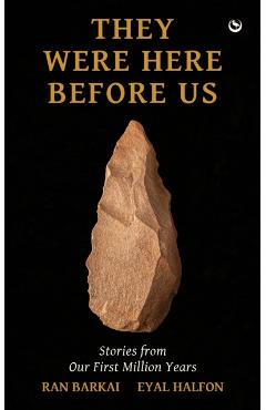They Were Here Before Us: Stories from the First Million Years - Eyal Halfon