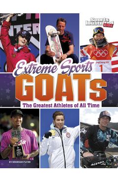 Extreme Sports Goats: The Greatest Athletes of All Time - Brendan Flynn